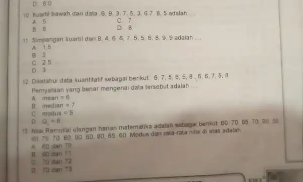 D. 6.0 10. Kuartil bawah dari data 6,9,37. 5. 3.67,8,5 adalah __ A 5 C. 7 B 6 D. 8 11. Simpangan kuartil dari