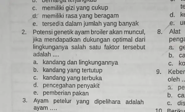 D. berharga terjangkau c. memiliki gizi yang cukup d. memiliki rasa yang beragam e. tersedia dalam jumlah yang banyak 2. Potensi geneti k ayam