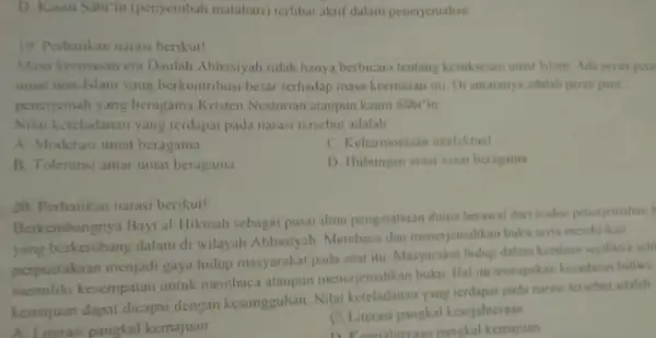 D. Kaum Sabi'in (penyembah matahari) terlibat aktif dalam penerjemahan 19. Perhatikan narasi berikut! Masa kecmasan cra Daulah Abbasiyah tidak hanya berbeara tentang kesuksesan unat