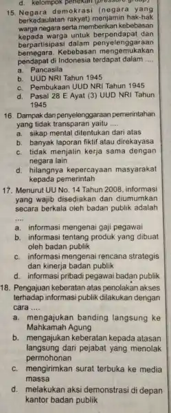 d. kelompok penekan (pressure group) 15. Negara demokrasi (negara yang berkedaulatan rakyat)menjamin hak-hak warga negara serta memberikan kebebasan kepada warga untuk berpendapat dan berpartisipasi