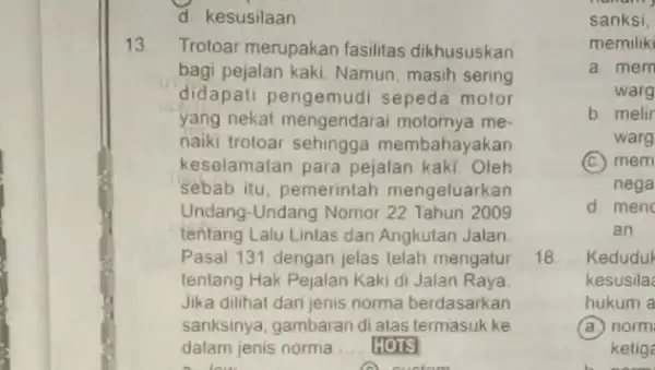 d kesusilaan 13 Trotoar merupakan fasilitas dikhususkan bagi pejalan kaki. Namun, masih sering didapati pengemud sepeda motor yang nekat mengendarai motornya me- naiki trotoar