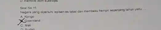 D. memiliki iklim suevops Negara yang dipenuhi lapisan es tebal dan membeku hampir sepanjang tahun yaitu. __ A. Kongo XGreenland C. Mali D Sudan