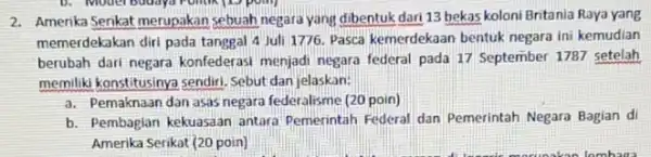 D. Moderbudaya Politik D. point 2. Amerika Senkat merupakan sebuah negara yang dibentuk dari 13 bekas koloni Britania Raya yang memerdekakan diri pada tanggal