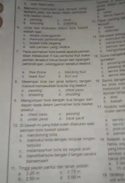 d. oper head pass 5. Memantul-mantukan bola dengan sikap berhenti.jalan, dan barlan dalam permainan bola basket disabut __ a. passing c. b. shooting d.