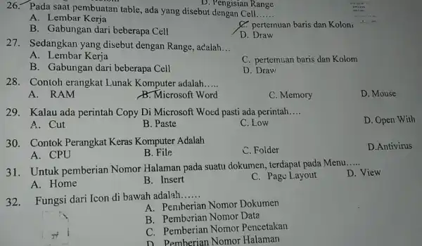 D. Pengisian Range 26. Pada saat pembuatan table , ada yang disebut dengan Cell __ A. Lembar Kerja C. pertemuan baris dan Kolon, B.