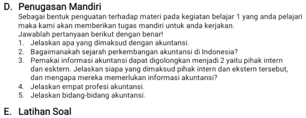 D. Penugasan Mandiri Sebagai bentuk penguatan terhadap materi pada kegiatan belajar 1 yang anda pelajari maka kami akan memberikan tugas mandiri untuk anda kerjakan.