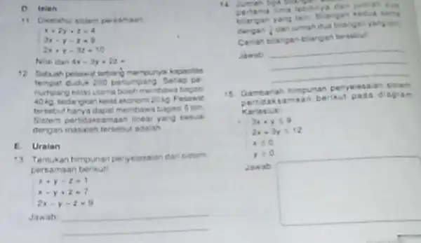 D telan x+2y+z=4 3x-y-z=9 2x+y-2z=10 Na dan 4x-3y+2z= 12 kapasitis tempat duduk 200 parumpang Setiap pe tersebuthanya dapat membant bagas 5 ton Sistem pertidaksama