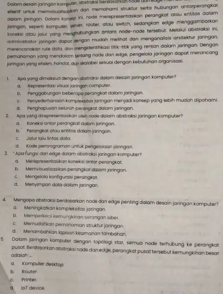 Dalam desain jaringan komputer, abstraksi berdasarkan node daneagements efektif untuk memvisualisasikan dan memahami struktur serta hubungan antarperangkat dalam jaringan Dalam konsep ini node merepresentasikan