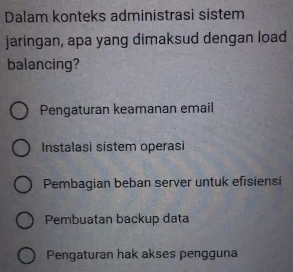 Dalam k onteks ad ministrasi s istem jarin gan ng dimak sud den gan load balan cind? jaturan keaman an email Instalasi sistem oper