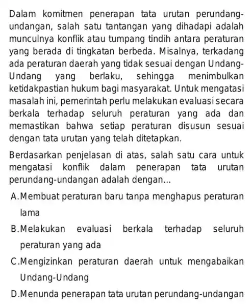 Dalam komitmen penerapan tata urutan perundang. undangan, salah satu tantangan yang dihadapi adalah munculnya konflik atau tumpang tindih antara peraturan yang berada di tingkatan