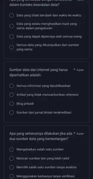 dalam konteks keandalan data? Data yang tidak berubah dari waktu ke waktu Data yang selalu menghasilkan hasil yang sama dalam pengukuran Data yang dapat