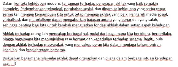 Dalam konteks kehidupan modern, tantangan terhadap penerapan akhlak yang baik semakin kompleks. Perkembangar teknologi, perubahan sosial, dan dinamika kehidupan yang serba cepat sering kali