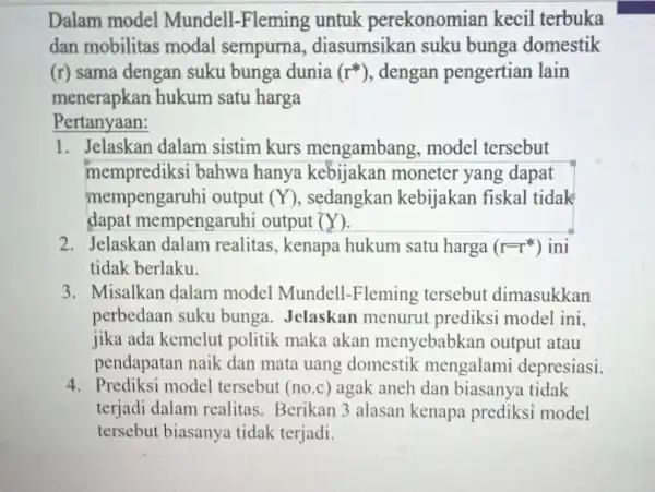 Dalam model Mundell -Fleming untuk perekonomian kecil terbuka dan mobilitas modal sempurna.diasumsikan suku bunga domestik (r) sama dengan suku bunga dunia (r^ast ) ,