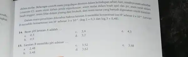 dalam molar Beberapa contoh asam yang danat ditemui dalam kehidupan sehari-hari misalnya asam askorbat (vitamin C)asam sitrat dalam jeruk nipis/lemon . asam malat dalam