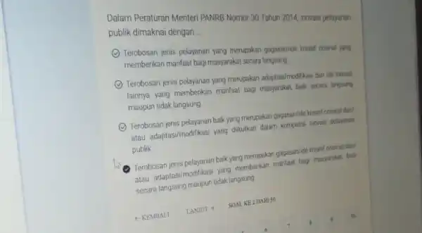 Dalam Peraturan Menteri PANRB Nomor 30 Tahun 2014, inovasi pelayanan publik dimaknai dengan __ Terobosan jenis pelayanan yang merupakan gagasan/ide kreatif orisinal yang memberikan