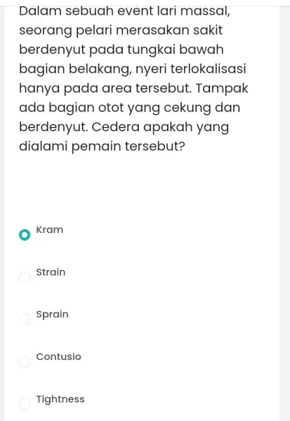 Dalam sebuah event lari massal, seorang pelari merasakan sakit berdenyut pada tungkai bawah bagian belakang I, nyeri terlokalisasi hanya pada area tersebut Tampak ada