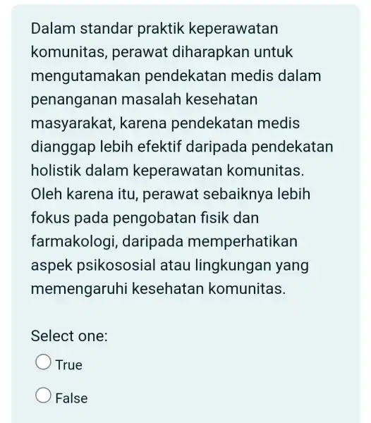 Dalam standar praktik keperawatan komunitas , perawat diharapkan untuk mengutam akan pendekatan medis dalam penanganan masalah kesehatan masyarakat , karena pendekatan medis dianggap lebih