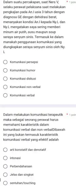 Dalam suatu percakapan , saat Ners V, selaku perawat pelaksana saat melakukan pengkajian pada An.I usia 3 tahun dengan diagnosa GE dengan dehidrasi berat,