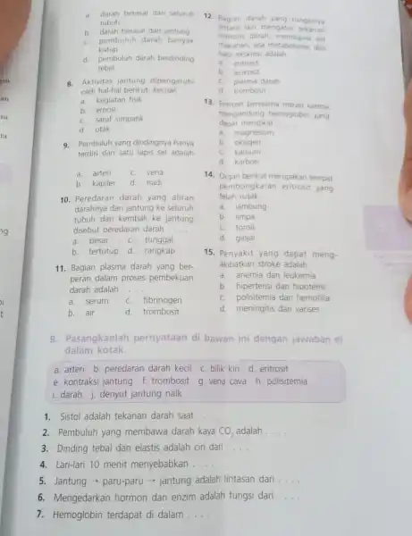 a darah berasal dari seluruh tubuh b. darah berasal dan jantung c pembuluh darah banyak katup d. pembuluh darah berdinding tebal 8. Aktivitas jantung