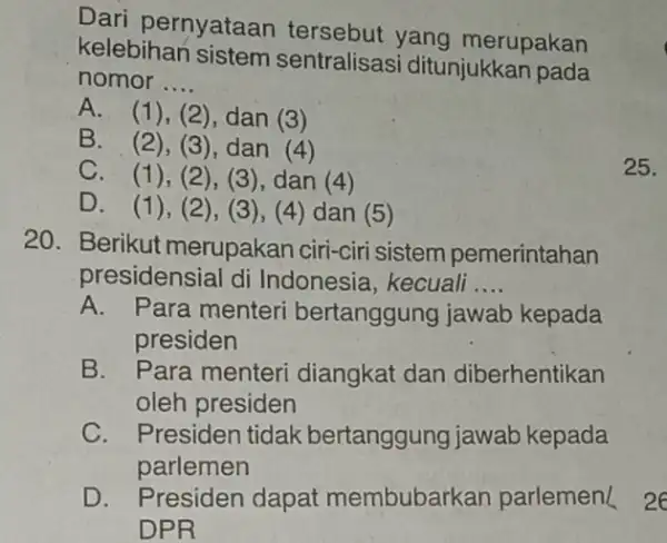 Dari pernyataan tersebut yang merupakan kelebihan sistem sentralisasi ditunjukkan pada nomor __ A. (1), (2), dan (3 ) B. (2), (3), dan (4) C.