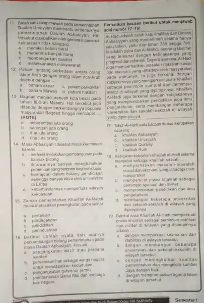 Daulah Umayyah membantu terbentuknya pemerintahan Abbasiyah. Hal tersebut disebabkan oleh generasi penerus kekuasaan tidak sanggup __ a. memikul beban berat b. menerima banyak harta