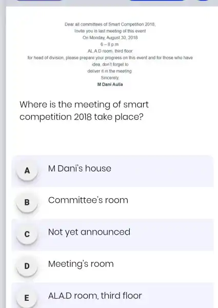 Dear all committees of Smart Competition 2018 Invite you in last meeting of this event On Monday, August 30 . 2018 6-8 p.m. AL.A.D