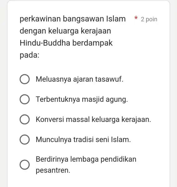 dengan keluarg a kerajaan Hindu-Buddha berdampak pada: Meluasnya ajaran tasawuf. Terbentukny a masjid agung. Konversi massal keluarga kerajaan. Munculny a tradisi seni Islam. Berdirinya