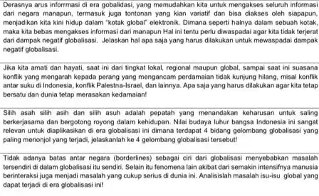 Derasnya arus informasi di era gobalidasi, yang memudahkan kita untuk mengakses seluruh informasi dari negara manapun, termasuk juga tontonan yang kian variatif dan bisa