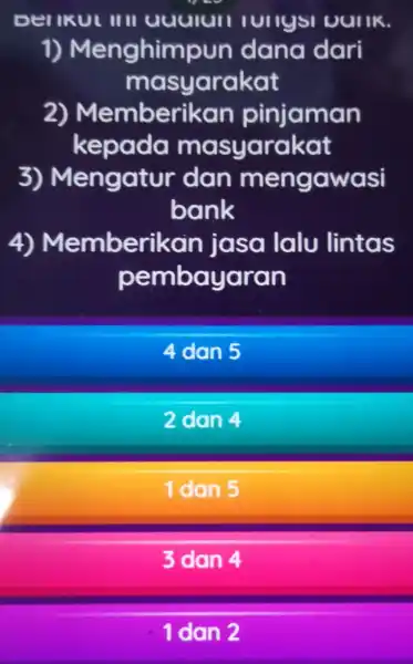 Derikul III uuuiun lunysi UUIIK. 1)Menghim pun dana dari masyarakat 2) Memberi kan pinjaman kepada masyarakat 3)Mengatur dan men gawasi bank 4)Memberikain jasa lalu