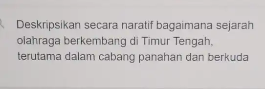 Deskripsikan secara naratif bagaimana sejarah olahraga berkembang di Timur Tengah, terutama dalam cabang panahan dan berkuda