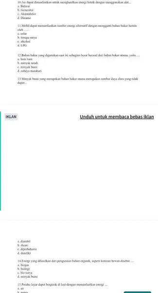 a. diambil b. dicuri c. diperbaharui d dimiliki 10.Air dapat dimanfaatkan untuk menghasilkan energi listrik dengan menggunakan alat. __ a. Baterai b. Generator c.