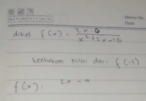 ( diket ) f(x)=(2 x-6)/(x^2)+2 x-15 ( tentukan nilai dari ) f(-1) f(x)=2 x-a