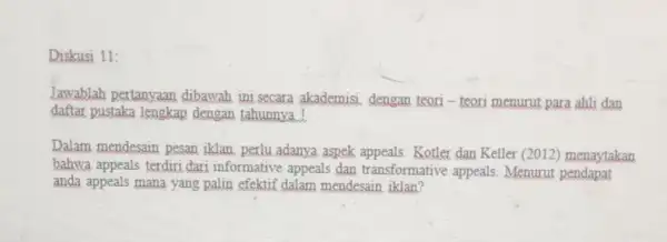 Diskusi 11: Jawablah pertanyaan dibawah ini secara akademisi, dengan teori - teori menurut para ahli dan daftar pustaka lengkap dengan tahunnya! Dalam mendesain pesan