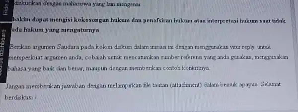 diskusikan dengan mahasswa yang lain mengenal hakim dapat mengisi kekosongan hukum dan penafsiran hukum atau interpretasi hukum saat tidak ada hukum yang mengaturnya Berikan