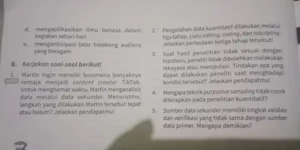 d.mengaplikasikan ilmu bahasa dalam kegiatan sehari-hari e. mengantisipasi latar belakang audiens yang beragam B. Kerjakan soal-soal berikut! 1. Martin ingin meneliti fenomena banyaknya HOTS