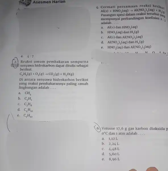 e. 4:7 Asesmen Harian Reaksi umum pembakaran sempurna senyawa hidrokarbon dapat ditulis sebagai berikut. C_(x)H_(y)(g)+O_(2)(g)arrow CO_(2)(g)+H_(2)O(g) Di antara senyawa hidrokarbon berikut yang reaksi pembakarannya