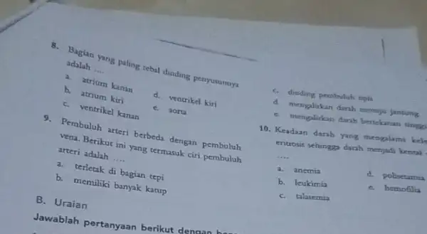 e. Bagian yang paling tebal dinding penyusunnya adalah __ b. atrium kiri e. aorta b. atrium kanan d. ventrikel kiri - ventrikel kanan 5.