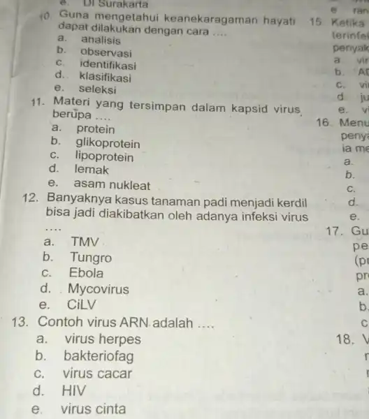 e. Di Surakarta 10. Guna mengetahui keanekaragaman hayati dapat dengan cara __ a. analisis b. observasi C. identifikasi d. klasifikasi e. seleksi 11. Materi