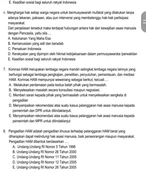 E. Keadilan sosial bagi seluruh rakyat Indonesia 6. Menghargai hak setiap warga negara untuk bermusyawarah mufakat yang dilakukan tanpa adanya tekanan , paksaan, atau