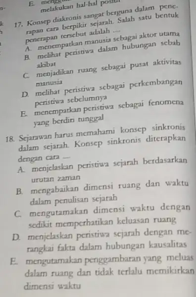 E. men melakukan hal-hal posiu 17. Konsep diakronis sangat berguna dalam pene. rapan cara berpikir sejarah Salah satu bentuk penerapan tersebut adalah __ A.