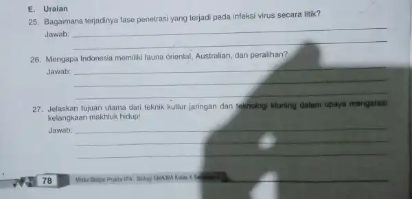 E. Uraian 25. Bagaimana terjadinya fase penetrasi yang terjadi pada infeksi virus secara litik? Jawab: __ 26. Mengapa Indonesia memiliki fauna oriental Australian, dan