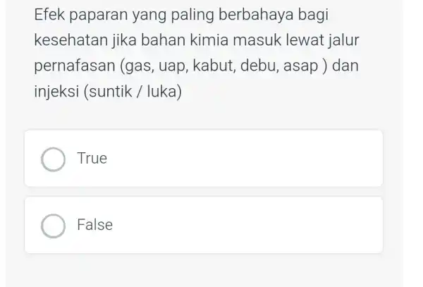 Efek paparan yang paling berbahaya bagi kesehatan jika bahan kimia masuk lewat jalur pernafasan (gas, uap , kabut, debu , asap ) dan injeksi