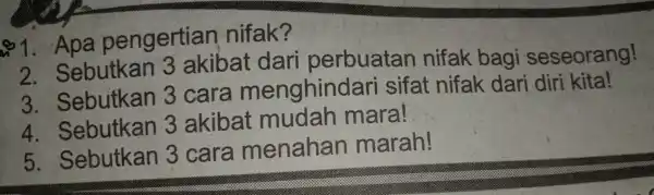 engertian nifak? . 2 . Sebutkan 3 akibat dari perbuatan nifak bagi seseorang! 3 . Sebutkan 3 cara menghind ari sifat nifak dari diri