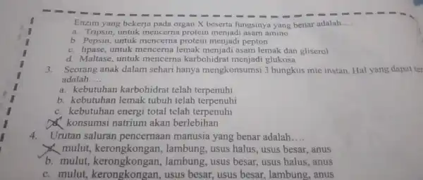 Enzim yang bekerja pada organ X beserta fungsinya yang benar adalah __ a. Tripsin, untuk mencerna protein asam amino b. Pepsin, untuk mencerna protein