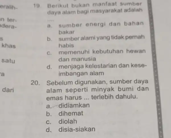 eralih- in ter- dera- s khas satu a dari 19. Berikut bukan sumber daya alam bagi masyarakat adalah __ a. sumber energi dan bahan