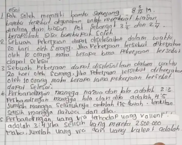 esai 1. Pab soleh memiliki bamku sepanjang 8 (5)/(12) mathrm(M) . bambu tersebut digunaban unlak membuat hiasan dinding dan hiasan pot sebangak 3 (1)/(2)