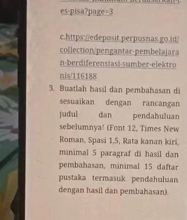 es-pisa? page=3 c.https://edeposit.perpusnas go id/ collection/pengantar -pembelajara n-berdiferensiasi-sumber-elektro nis/116188 3. Buatlah hasil dan pembahasan di sesuaikan dengan rancangan judul dan pendahuluan sebelumnya! (Font 12,