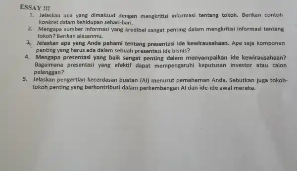 ESSAY ! 1. Jelaskan apa yang dimaksud dengan mengkritisi informasi tentang tokoh . Berikan contoh konkret dalam kehidupan sehari-hari. 2. Mengapa sumber informasi yang