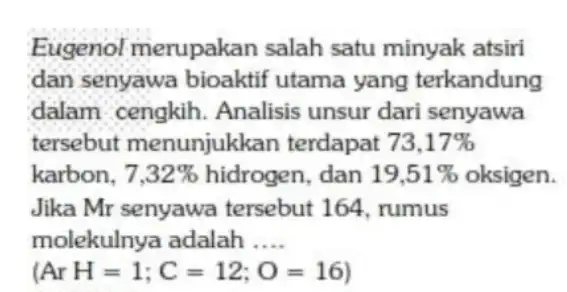 Eugenol merupakan salah satu minyak atsiri dan senyawa bioaktif utama yang terkandung dalam cengkih Analisis unsur dari senyawa tersebut menunjukkan terdapat 73,17% karbon, 7,32%