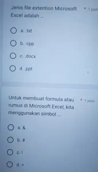 Excel adalah __ a. txt b. cpp C. docx d. ppt rumus di Microsoft Excel, kita menggunakan simbol __ a. b. C. ! d.